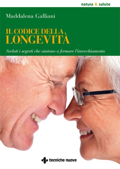 Il codice della longevità - Svelati i segreti che aiutano a fermare l’invecchiamento